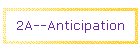 2A--Anticipation