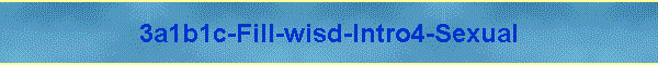 3a1b1c-Fill-wisd-Intro4-Sexual