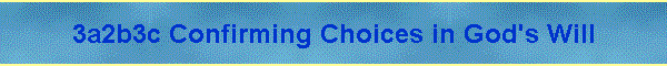 3a2b3c Confirming Choices in God's Will