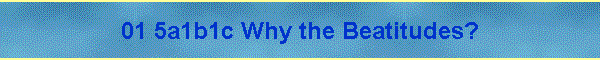 01 5a1b1c Why the Beatitudes?