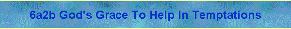 6a2b God's Grace To Help In Temptations