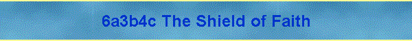 6a3b4c The Shield of Faith